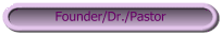 Founder/Dr./Pastor